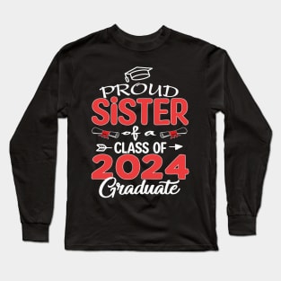 proud Sister of a 2024 graduate Long Sleeve T-Shirt